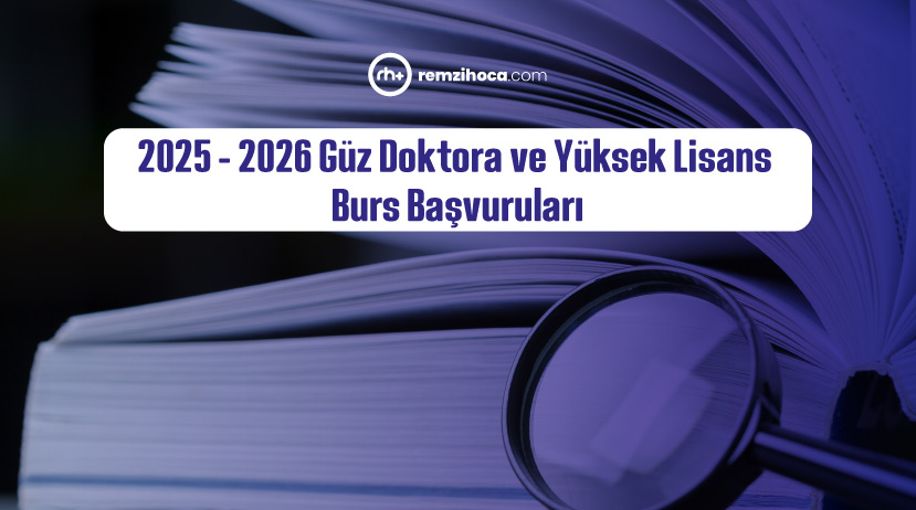 2025-2026 Güz Doktora ve Yüksek Lisans Burs Başvuruları
